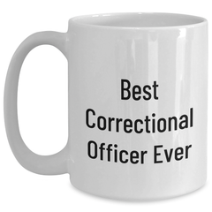 Funny Correctional Officer Gifts from Friends - Best Correctional Officer Ever White Coffee Mug, Graduation Unique Gifts for Men, Women, Coworkers, Family - Main