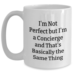 Funny Concierge Gifts from Friends for Graduation, 'I'm Not Perfect But I'm A Concierge' White Coffee Mug, 11oz or 15oz, Ceramic, Microwave and Dishwasher Safe - Main