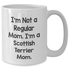 Funny Scottish Terrier Mom Gifts, White Coffee Mug for Men, Women, Family, Friends, 'I'm Not A Regular Mom. I'm A Scottish Terrier Mom.' - Additional