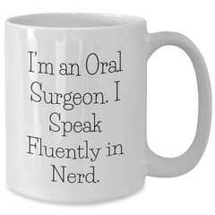 Funny Oral Surgeon Gifts for Him - I'm An Oral Surgeon. I Speak Fluently In genius. - White Coffee Mug, Microwave and Dishwasher Safe Gifts from Men to Oral Surgeon - Additional