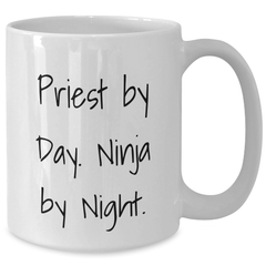 Funny Priest Gifts for Men - Priest by Day, Ninja by Night White Coffee Mug, Perfect for Graduation, Unique Gifts from Friends, Coworkers, Family - Additional