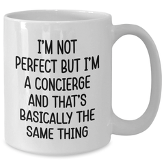 Funny Concierge Gifts for Women, 'I'm Not Perfect But I'm A Concierge' White Coffee Mug, Graduation Unique Gifts from Friends, Family, Coworkers - Additional