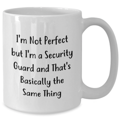 Funny Security Guard Quote Coffee Mugs, Gifts from Friends for Security Guard, 11oz or 15oz White Ceramic Mug - Additional