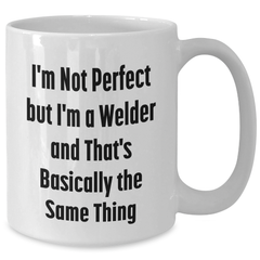 Welder Humor Gifts from Men to Welder Friends - I'm Not Perfect White Coffee Mug for Father's Day - Additional