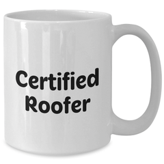 Funny Certified Roofer Gifts for Men from Family - White Coffee Mug with Graduation Quote, 11oz or 15oz Capacity, Microwave and Dishwasher Safe - Additional