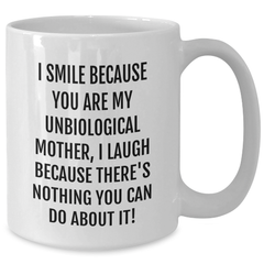 Unbiological Mother Funny Quote Gifts from Family to Unbiological Mother, White Coffee Mug, Graduation Unique Gifts for Unbiological Mother - Additional