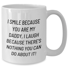 Funny Daddy Gifts from Men to Daddy, I Smile Because You Are My Daddy, White Coffee Mug for Graduation Unique Gifts - Additional