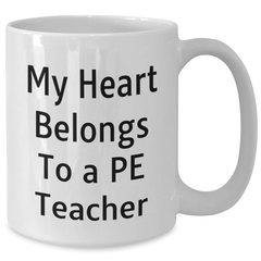Funny PE Teacher Gifts from Friends - 'My Heart Belongs To A Pe Teacher' White Coffee Mug for Graduation - Additional
