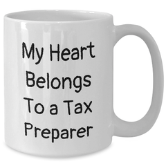 Funny Tax Preparer Gifts from Friends, Gifts for Tax Preparer, My Heart Belongs To A Tax Preparer Quote, White Ceramic Coffee Mug for Graduation Unique Gifts - Additional