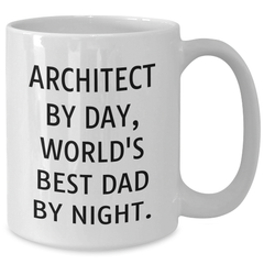Architect Gifts, Funny Quote White Coffee Mug, Father's Day Unique Gifts from Men, Gifts for Architect - Additional