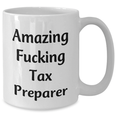 Funny Tax Preparer Gifts from Friends for Graduation, 'Amazing F--king Tax Preparer' White Coffee Mug, 11oz or 15oz Capacity, Ceramic, Microwave, and Dishwasher Safe - Additional