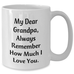 Funny Grandpa Gifts - White Coffee Mug with My Dear Grandpa Quote, Gifts from Family, Perfect for Graduation Unique Gifts - Additional