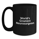 Funny World's Greatest Neurosurgeon Gifts from Men to Neurosurgeon Friends - Black Coffee Mug for Christmas Unique Gifts - Main
