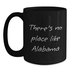 Funny Alabama Gifts from Friends and Family for Men and Women - There's No Place Like Alabama Black Coffee Mug - Main