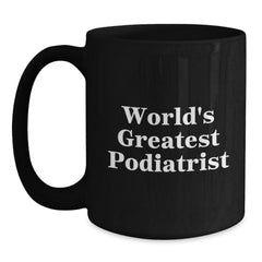 Funny Podiatrist Gifts for Men from World's Greatest Podiatrist - Black Coffee Mug, Unique Christmas Memorable Presents - Main