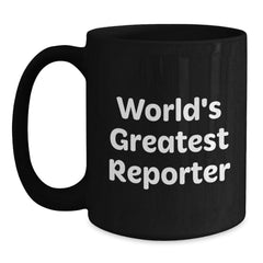 Funny Quote Reporter Gifts from Friends for Men, World's Greatest Black Coffee Mug, Christmas Unique - Main