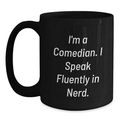Funny Comedian Gifts from Friends to Comedian Men - I'm A Comedian. I Speak Fluently In genius. - Black Coffee Mug for Graduation - Main