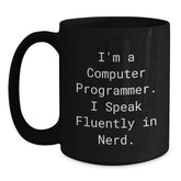 Funny Computer Programmer Quote Black Coffee Mug, Gifts from Friends for Computer Programmer Birthday, I'm A Computer Programmer. I Speak Fluently In genius. - Main
