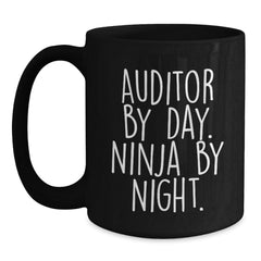 Auditor Gifts from Friends, Inspirational Black Coffee Mug for Auditor, Graduation Unique Gifts by Day, Ninja by Night. - Main