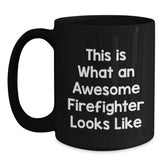 Firefighter Gifts from Friends and Family, Inspirational Black Coffee Mug, This Is What An Awesome Firefighter Looks Like, Graduation Unique Gifts for Firefighter Men and Women - Main