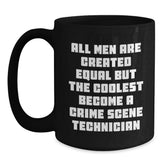Funny Crime Scene Technician Gifts for Men, Black Coffee Mug, All Men Are Created Equal But The Coolest Become A Crime Scene Technician Quote, Christmas Unique Gifts from Friend - Main