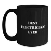 Funny Electrician Gifts - 'Best Electrician Ever' Quote Black Coffee Mug for Graduation, Best Gift for Electrician, Men, Women, Friends, Coworkers, Family - Main