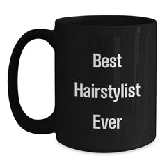 Funny Hairstylist Gifts from Friends - Best Hairstylist Ever Quote on Black Coffee Mug for Graduation - Main