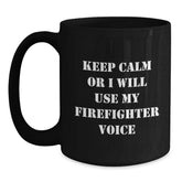 Funny Firefighter Gifts for Men Christmas Unique Presents from Friend Black Coffee Mug with 'Keep Calm Or I Will Use My Firefighter Voice' - Main