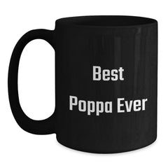 Funny Poppa Gifts for Men - Best Poppa Ever Quote on Black Coffee Mug, Microwave and Dishwasher Safe, Birthday Unique Gifts from Family - Main