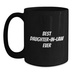 Funny Daughter-in-law Gifts for Her Birthday, Best Daughter-in-law Ever Quote, Black Coffee Mug from Men to Women, 11oz or 15oz, Microwave and Dishwasher Safe - Main