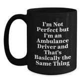 Funny Ambulance Driver Gifts, Inspirational Black Coffee Mug, Gifts from Friends for Ambulance Driver, Ambulance Driver Birthday Unique Gifts, Not Perfect But I'm An Ambulance Driver Quote - Main