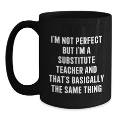 Funny Substitute Teacher Gifts from Friends - I'm Not Perfect Ceramic Black Coffee Mug for Substitute Teacher Birthday - Main