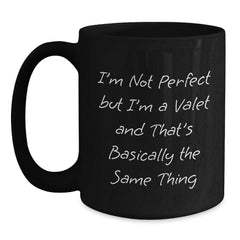 Funny Valet Gifts from Friends for Him, 'I'm Not Perfect But I'm A Valet' Black Coffee Mug, Birthday Unique Gifts - Main