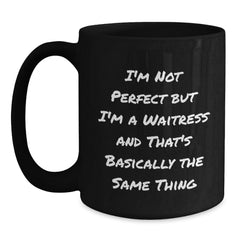 Funny Waitress Gifts from Friends - I'm Not Perfect Black Coffee Mug, Graduation Unique Gifts for Waitress - Main