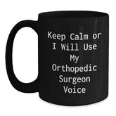Funny Orthopedic Surgeon Quotes Black Coffee Mugs, Gifts from Friends and Family for Orthopedic Surgeons, Holiday Unique Gifts - Main