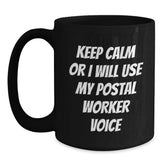 Funny Postal Worker Gifts from Friends and Family - Keep Calm or I'll Use My Postal Worker Voice Black Coffee Mug, Perfect for Postal Worker Lovers, Christmas Unique Gifts - Main