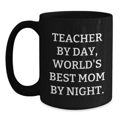 Funny Teacher Gifts from Men to Women - Christmas Unique Teacher Mugs - 'Teacher By Day, World's Best Mom By Night.' - Main