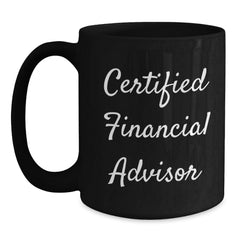 Funny Financial Advisor Gifts from Friends - Certified Financial Advisor Black Coffee Mug for Birthday - Main