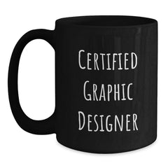 Funny Graphic Designer Gifts from Friends for Him - Black Coffee Mug - Certified Graphic Designer Quote - Unique Christmas Unique Gifts - Main