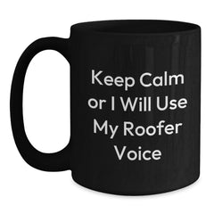 Funny Roofer Gifts from Friends Christmas Unique Mugs, Keep Calm or I Will Use My Roofer Voice Black Coffee Mug for Roofer Men - Main