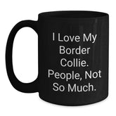 I Love My Border Collie Gifts from Friends to Family Black Coffee Mug, Birthday Unique Gifts for Border Collie Dog Lovers - Main