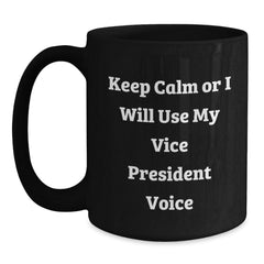 Funny Vice President Gifts from Friends, Cute Black Coffee Mugs for Men, Inspirational Christmas Unique Gifts, Keep Calm Or I Will Use My Vice President Voice - Main