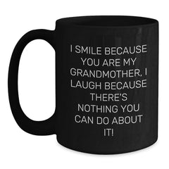 Funny Grandmother Gifts, I Smile Because You Are My Grandmother, Black Coffee Mug for Birthday - Main