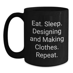 Designing and Making Clothes Enthusiasts Funny Birthday Unique Gifts from Friends to Family Black Coffee Mug Eat Sleep Designing And Making Clothes Repeat - Main
