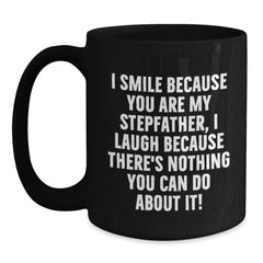 Funny Stepfather Gifts from Mom for Him - 'I Smile Because You Are My Stepfather...' Black Coffee Mug, Birthday Unique Presents - Main