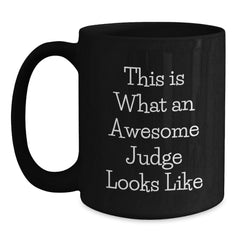 Funny Judge Gifts for Men, Birthday Unique Gifts from Friends, Black Coffee Mug with Quote - 'This Is What An Awesome Judge Looks Like' - Main