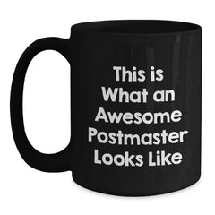 Funny Postmaster Gifts, This Is What An Awesome Postmaster Looks Like, Black Coffee Mug for Graduation, Gifts from Friends and Family, Gifts for Postmaster - Main