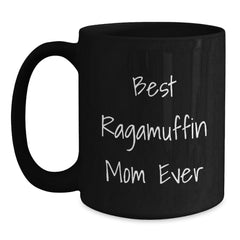 Ragamuffin Cat Mom, Best Ever, Funny Graduation Gifts from Mom to Daughter, Black Coffee Mug, 11oz or 15oz, Microwave and Dishwasher Safe - Main