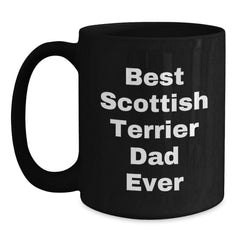 Scottish Terrier Dog Lover's Funny Birthday Unique Gift from Men to Scottish Terrier Dog Owners - Best Scottish Terrier Dad Ever Black Coffee Mug - Main