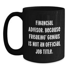 Funny Financial Advisor Gifts for Men - 'Freaking' genius Quote Black Coffee Mug, Perfect Stocking Stuffers for Coworkers, Unique - Main